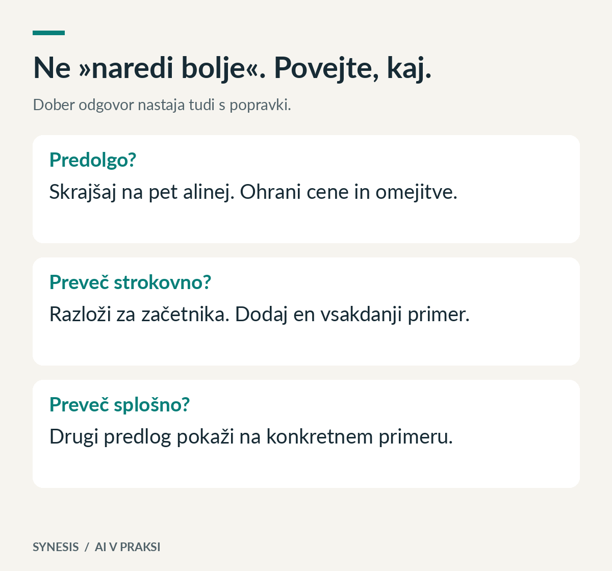 Trije konkretni popravki: skrajšajte odgovor, poenostavite razlago ali zahtevajte primer.